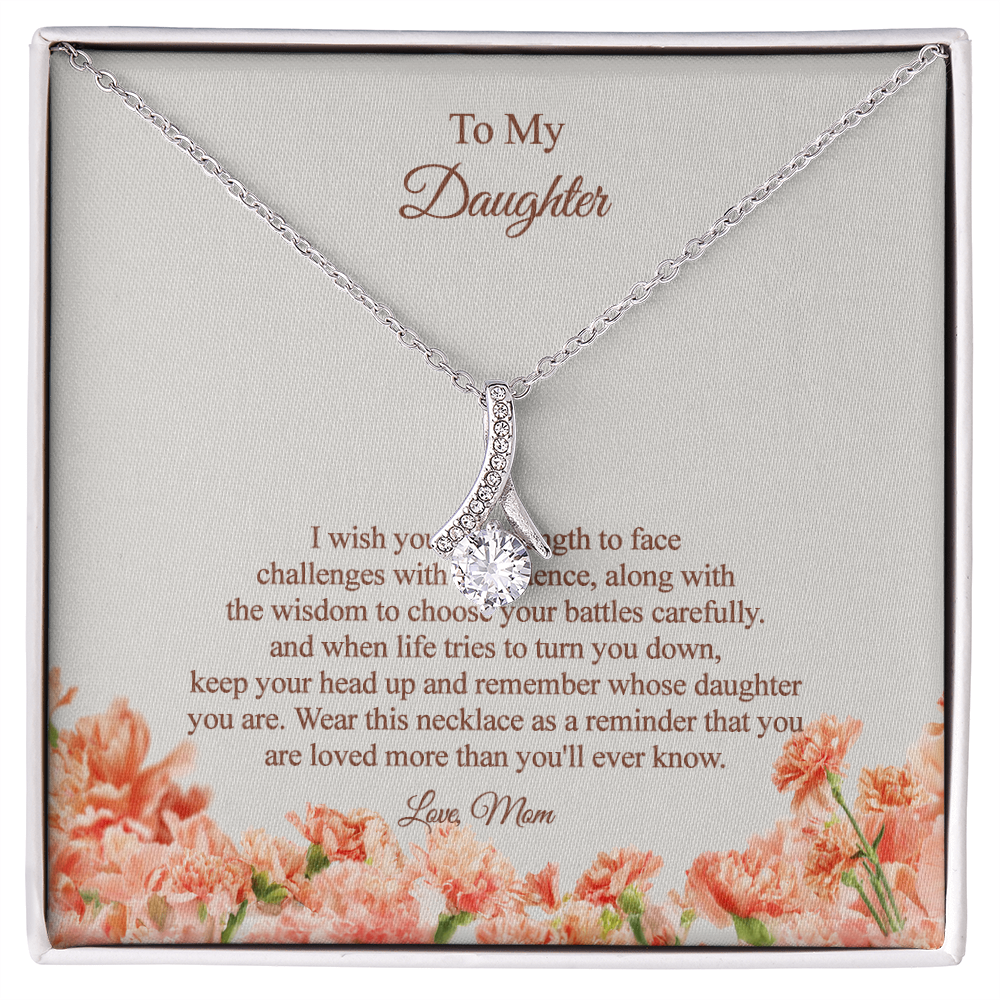 To my Daughter - from Mom - I wish you the strength and wisdom